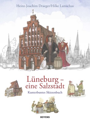 Lüneburg – eine Salzstadt von Draeger,  Heinz-Joachim, Lamschus,  Hilke