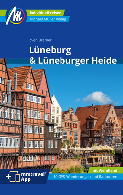 Lüneburg & Lüneburger Heide Reiseführer Michael Müller Verlag von Bremer,  Sven