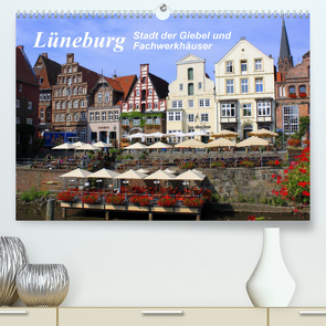 Lüneburg – Stadt der Giebel und Fachwerkhäuser (Premium, hochwertiger DIN A2 Wandkalender 2023, Kunstdruck in Hochglanz) von Reupert,  Lothar