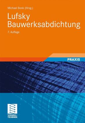 Lufsky Bauwerksabdichtung von Achmus,  Martin, Bonk,  Michael, Cziesielski,  Erich, Heintze von Baeyer,  Cordula, Herold,  Christian, Herrmann,  Knut, Hornig,  Ute, Klopfer,  Heinz, Lohmeyer,  Gottfried C O, Merkel,  Holger, Oster,  Nils, Oswald,  Rainer, Platts,  Thomas, Reuthe,  Thomas, Ruhnau,  Ralf, Schlicht,  Jürgen, Sommer,  Hans-Peter, Stauch,  Detlef, Unger,  Wolfram