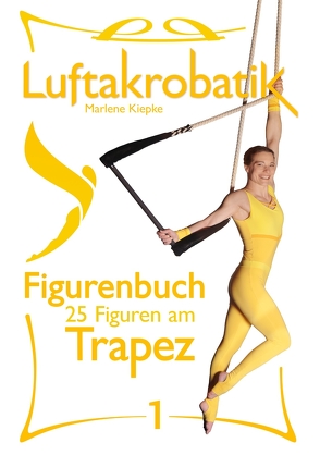 Luftakrobatik Figurenbuch Trapez 1 von Kiepke,  Marlene