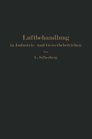 Luftbehandlung in Industrie- und Gewerbebetrieben von Silberberg,  L.