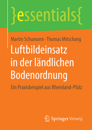 Luftbildeinsatz in der ländlichen Bodenordnung von Mitschang,  Thomas, Schumann,  Martin
