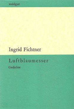Luftblaumesser von Fichtner,  Ingrid