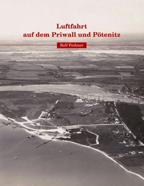Luftfahrt auf dem Priwall und Pötenitz von Fechner,  Rolf