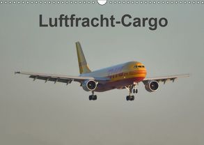 Luftfracht-Cargo (Wandkalender 2019 DIN A3 quer) von Heilscher,  Thomas