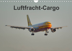 Luftfracht-Cargo (Wandkalender 2023 DIN A4 quer) von Heilscher,  Thomas
