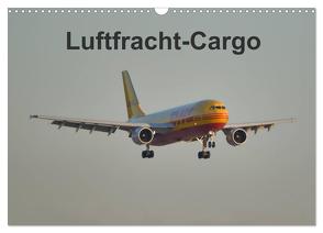 Luftfracht-Cargo (Wandkalender 2024 DIN A3 quer), CALVENDO Monatskalender von Heilscher,  Thomas
