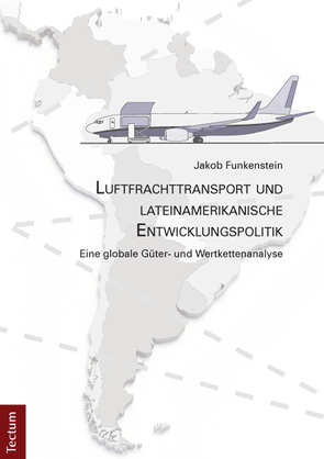 Luftfrachttransport und lateinamerikanische Entwicklungspolitik von Funkenstein,  Jakob