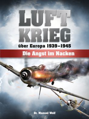 Luftkrieg über Europa 1939-1945 von Wolf,  Manuel