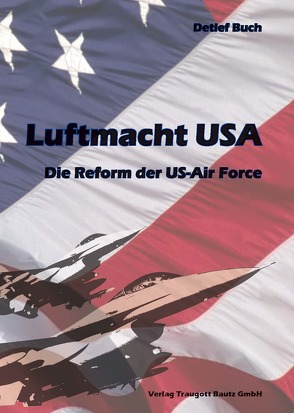 Luftmacht USA Die Reform der US-Air Force von Buch,  Detlef