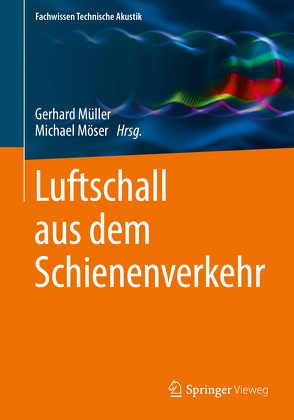 Luftschall aus dem Schienenverkehr von Möser,  Michael, Mueller,  Gerhard