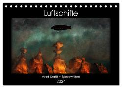Luftschiffe über fremden Landschaften (Tischkalender 2024 DIN A5 quer), CALVENDO Monatskalender von Krafft,  Vladi