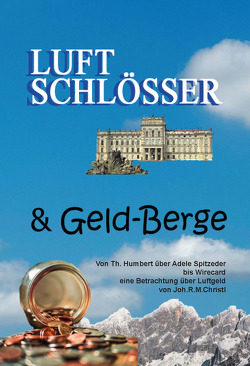 Luftschlösser und Geldberge von Christl,  Joh.R.M.