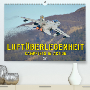 Luftüberlegenheit – Kampfjets in Aktion (Premium, hochwertiger DIN A2 Wandkalender 2021, Kunstdruck in Hochglanz) von Wenk,  Marcel