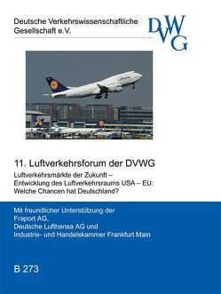 Luftverkehrsmärkte der Zukunft – Entwicklung des Luftverkehrsraumes USA – EU: Welche Chancen hat Deutschland? von Bender,  Wilhelm, Gaebges,  Martin, Hätty,  Holger, Hobe,  Stephan, Isermann,  Heinz, Nagel,  Ralf, Nicklas,  Mark, Schulte-Strathaus,  Ulrich