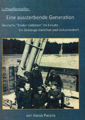 Luftwaffenhelfer: Eine aussterbende Generation von Pacyna,  Hasso