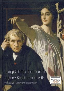 Luigi Cherubini und seine Kirchenmusik von Schwarz-Roosmann,  Oliver