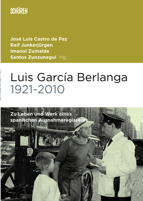 Luis García Berlanga (1921-2010) von Castro de Paz,  José Luis, Goebel,  Swantje, Junkerjürgen,  Ralf, Simon,  Sophia, Sporrer,  Sieglinde, Zumalde,  Imanol, Zunzunegui,  Santos