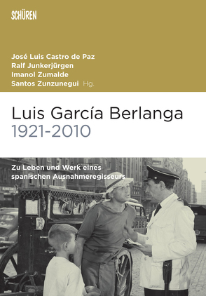 Luis García Berlanga (1921-2010) von Goebel,  Swantje, Junkerjürgen,  Ralf, Paz,  José Luis Castro de, Simon,  Sophia, Sporrer,  Sieglinde, Zumalde,  Imanol, Zunzunegui,  Santos