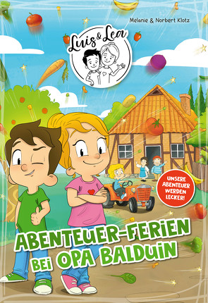 Luis & Lea – Abenteuer-Ferien bei Opa Balduin von Klotz,  Melanie, Klotz,  Norbert