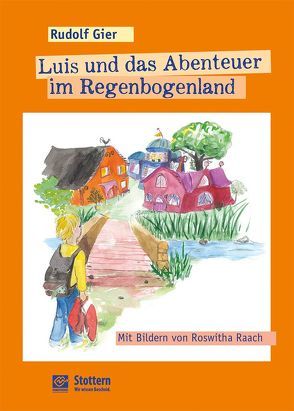 Luis und das Abenteuer im Regenbogenland von Bley,  Uwe, Funk,  Gerald, Gier,  Rudolf, Raach,  Roswitha