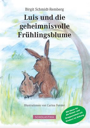 Luis und die geheimnisvolle Frühlingsblume von Forster,  Carina, Schmidt-Remberg,  Birgit