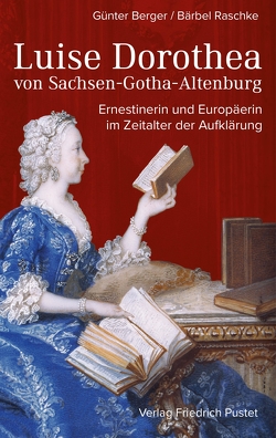 Luise Dorothea von Sachsen-Gotha-Altenburg von Berger,  Günter, Raschke,  Bärbel