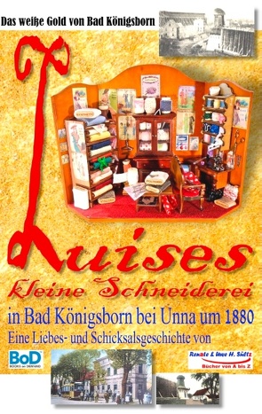Luises kleine Schneiderei in Bad Königsborn bei Unna um 1880 von Sültz,  Renate, Sültz,  Uwe H.