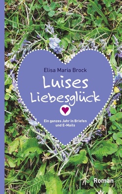 Luises Liebesglück von Brock,  Elisa Maria