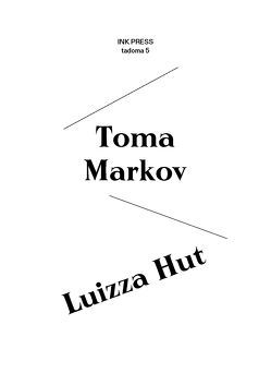 Luizza Hut von Dimitrova Popova,  Viktoria, Markov,  Toma, Roščić,  Tanja