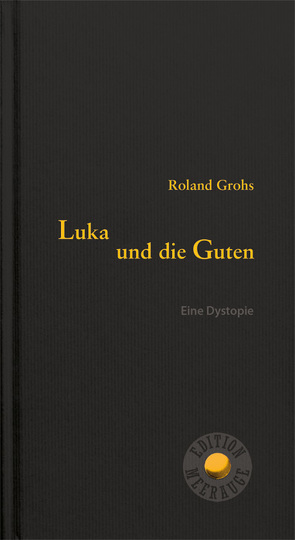 Luka und die Guten von Grohs,  Roland