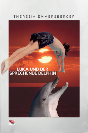 Luka und sprechende Delphin von Emmersberger,  Theresia