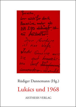 Lukács und 1968 von Arndt,  Andreas, Bollinger,  Stefan, Bürger,  Peter, Claussen,  Detlev, Dalos,  György, Dannemann,  Rüdiger, Dutschke,  Rudi, Hahn,  Erich, Haug,  Wolfgang Fritz, Heller,  Agnes, Henning,  Christoph, Honneth,  Axel, Kimmerle,  Heinz, Kiss,  Endre, Krahl,  Hans J, Löwy,  Michael, Metscher,  Thomas, Olenhusen,  Albrecht G von, Wagner,  Bernd, Wolf,  Frieder Otto