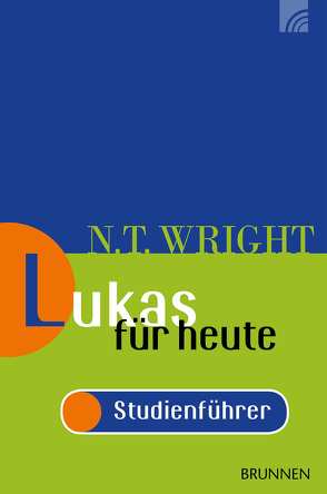 Lukas für heute – Studienführer von Wright,  Nicholas Thomas