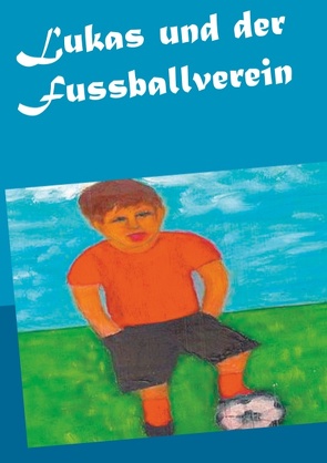 Lukas und der Fussballverein von Paprotny,  Gisela