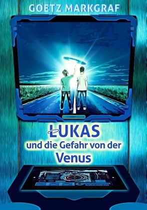 Lukas und die Gefahr von der Venus von Markgraf,  Goetz