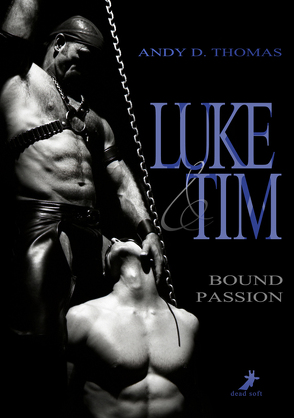 Luke & Tim: Bound Passion von Thomas,  Andy D.