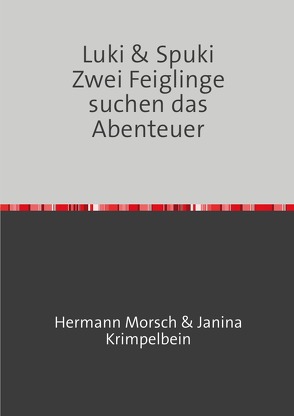 Luki & Spuki Zwei Feiglinge suchen das Abenteuer von Morsch,  Hermann