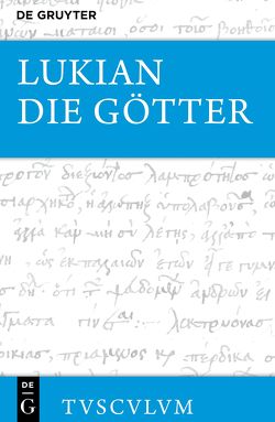 Lukian: Sämtliche Werke / Die Götter von Lukian, von Möllendorff,  Peter