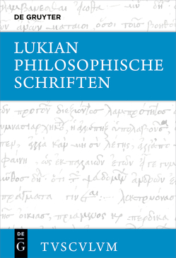 Lukian: Sämtliche Werke / Philosophische Schriften von Lukian, von Möllendorff,  Peter