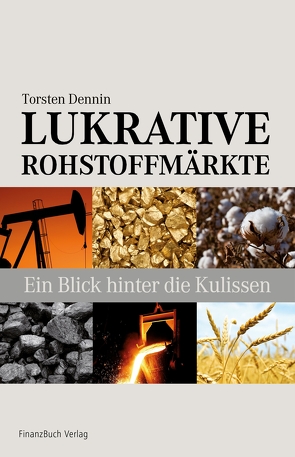 Lukrative Rohstoffmärkte von Dennin,  Dr. Torsten