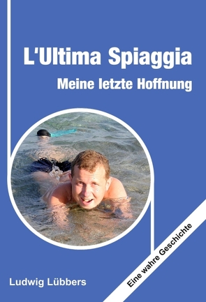 L’Ultima Spiaggia – Meine letzte Hoffnung von Lübbers,  Ludwig