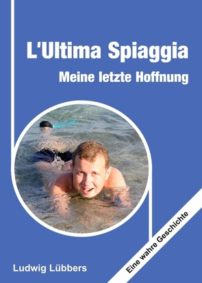 L’Ultima Spiaggia – Meine letzte Hoffnung von Lübbers,  Ludwig