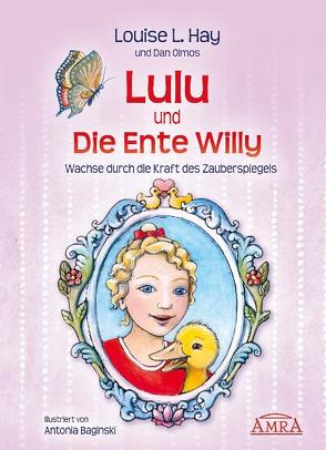 Lulu und die Ente Willy. Finde das Glück der Freundschaft von Baginski,  Antonia, Hay,  Louise L, Nagula,  Michael