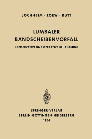 Lumbaler Bandscheibenvorfall von Jochheim,  Kurt-A., Loew,  Friedrich, Rütt,  August