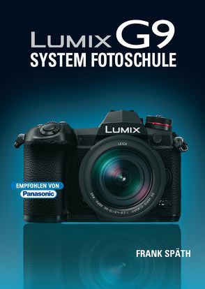 LUMIX G9 System Fotoschule von Spaeth,  Frank
