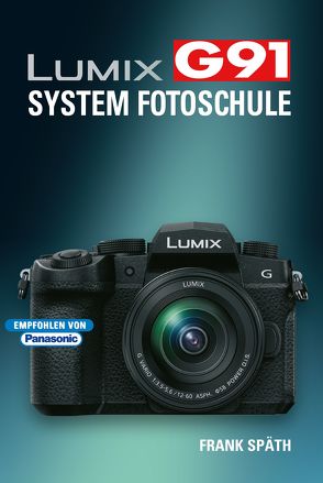 Lumix G91 System Fotoschule von Spaeth,  Frank