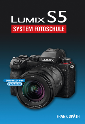 Lumix S5 System Fotoschule von Spaeth,  Frank