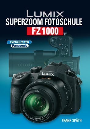Lumix Superzoom Fotoschule FZ1000 von Spaeth,  Frank